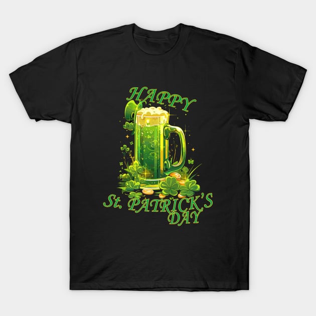 Happy Saint Patrick's Day green beer four leaf clovers shamrocks leprechaun gold happy St. Patricks Day T-Shirt by Tees 4 Thee